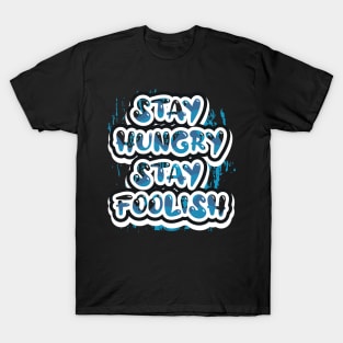 Stay Hungry Stay Foolish Motivational And Inspirational T-Shirt